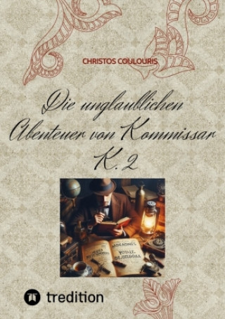 Knjiga Die unglaublichen Abenteuer von Kommissar K. 2 Christos Coulouris