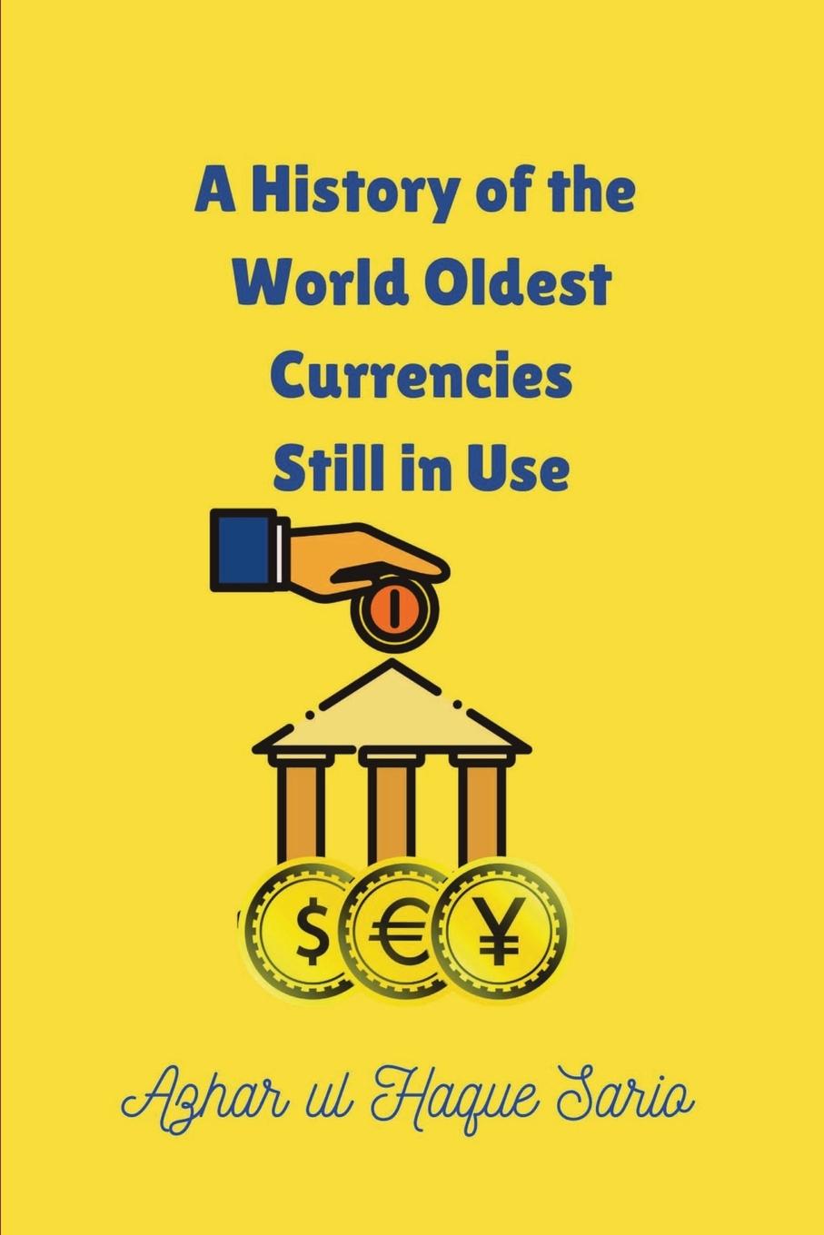 Buch A History of the World Oldest Currencies Still in Use Azhar ul Haque Sario