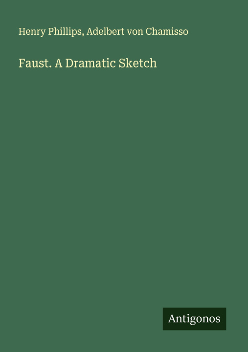 Knjiga Faust. A Dramatic Sketch Adelbert Von Chamisso