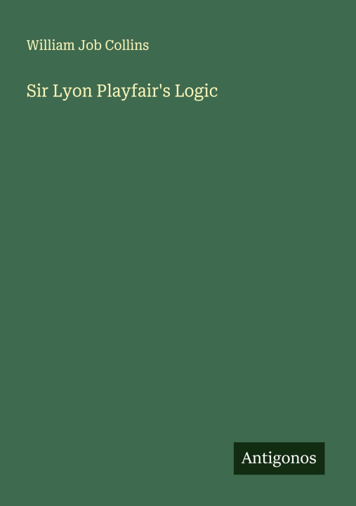 Kniha Sir Lyon Playfair's Logic 