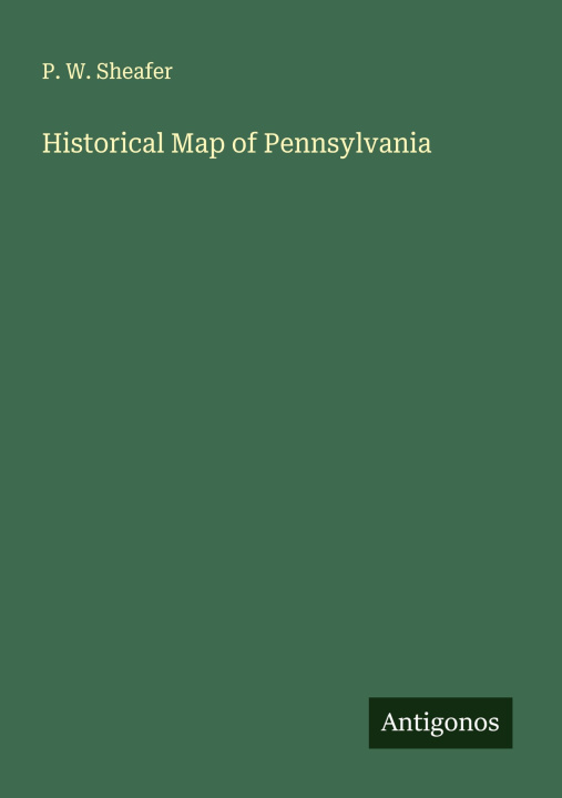 Knjiga Historical Map of Pennsylvania 