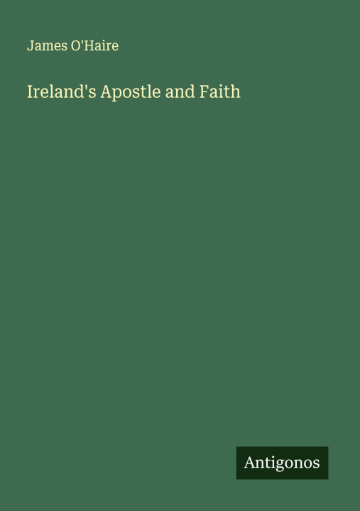 Knjiga Ireland's Apostle and Faith 