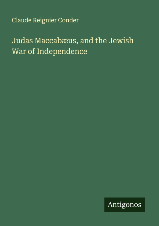 Kniha Judas Maccabæus, and the Jewish War of Independence 