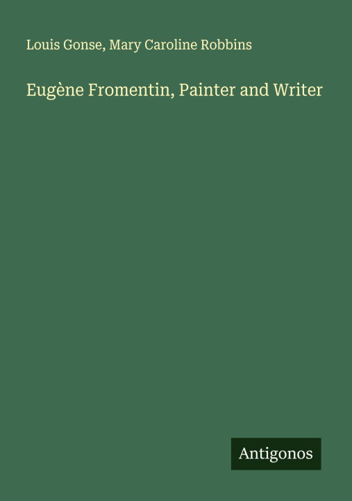 Libro Eugène Fromentin, Painter and Writer Mary Caroline Robbins