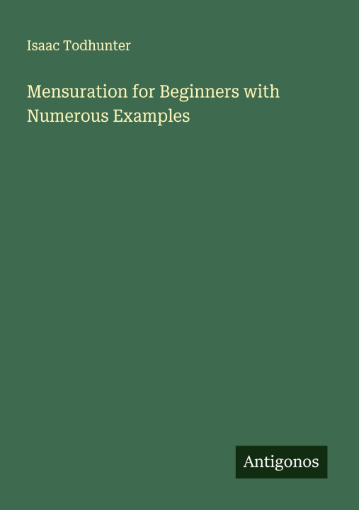 Knjiga Mensuration for Beginners with Numerous Examples 