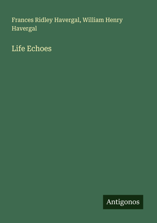 Kniha Life Echoes William Henry Havergal