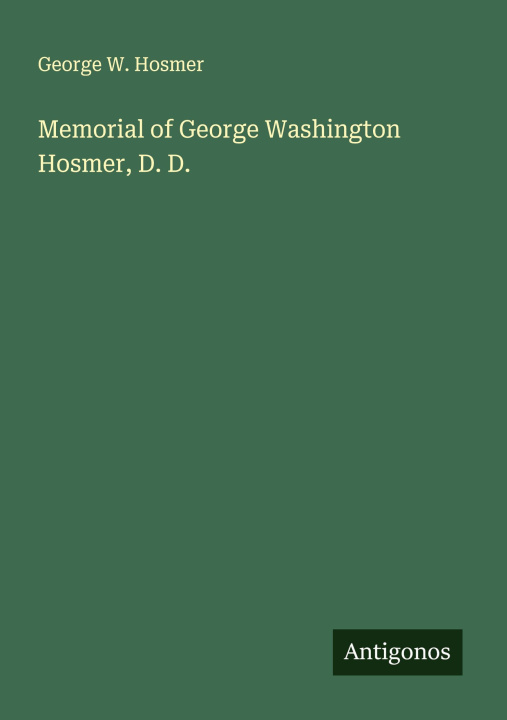 Kniha Memorial of George Washington Hosmer, D. D. 