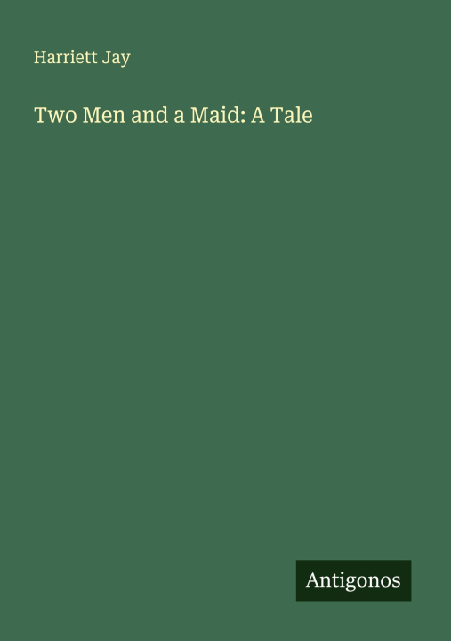 Knjiga Two Men and a Maid: A Tale 