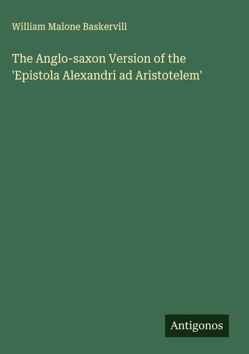 Kniha The Anglo-saxon Version of the 'Epistola Alexandri ad Aristotelem' 