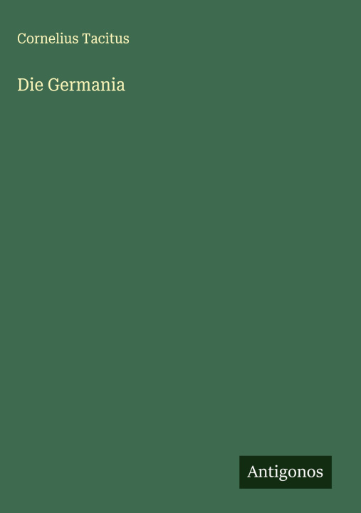 Kniha Die Germania Cornelius Tacitus