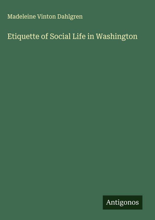 Kniha Etiquette of Social Life in Washington 