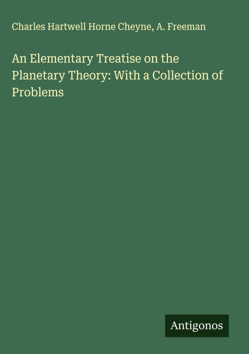 Knjiga An Elementary Treatise on the Planetary Theory: With a Collection of Problems A. Freeman