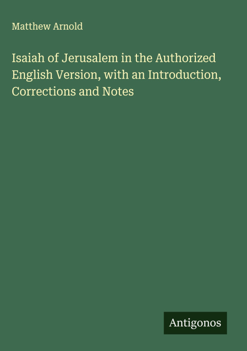 Kniha Isaiah of Jerusalem in the Authorized English Version, with an Introduction, Corrections and Notes 