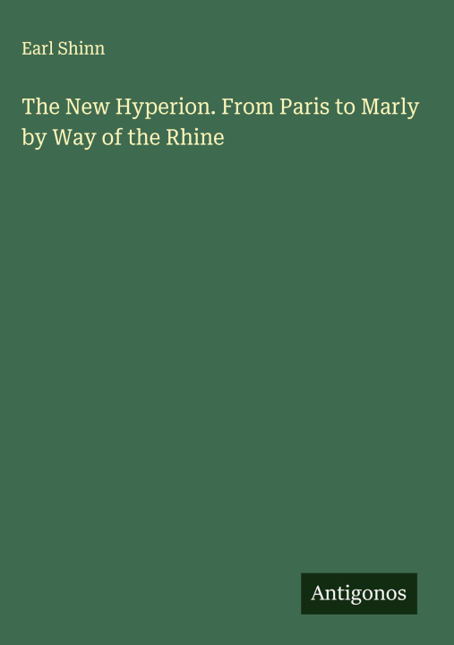 Kniha The New Hyperion. From Paris to Marly by Way of the Rhine 