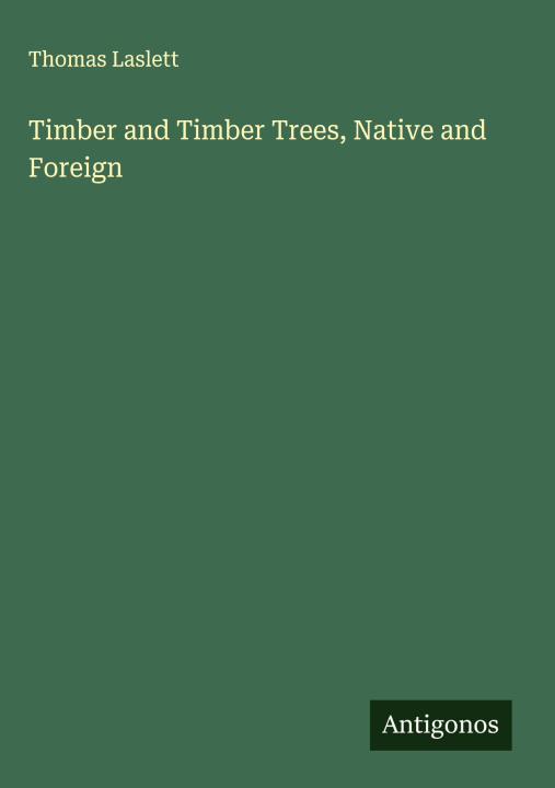 Kniha Timber and Timber Trees, Native and Foreign 