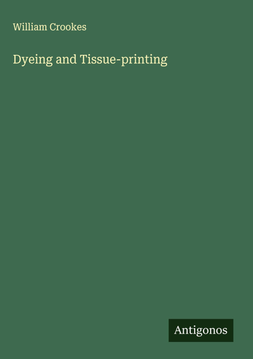 Kniha Dyeing and Tissue-printing 