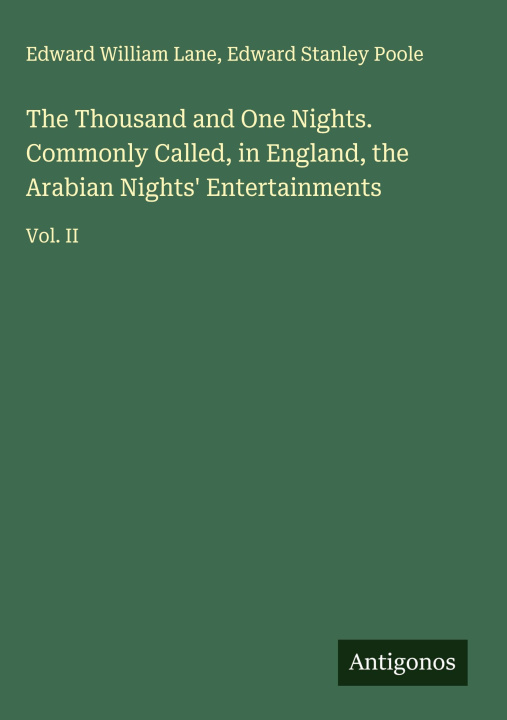 Kniha The Thousand and One Nights. Commonly Called, in England, the Arabian Nights' Entertainments Edward Stanley Poole