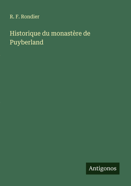 Knjiga Historique du monastère de Puyberland R. F. Rondier