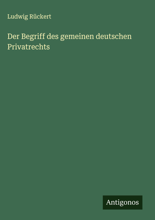 Kniha Der Begriff des gemeinen deutschen Privatrechts Ludwig Rückert