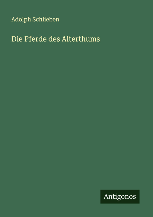Kniha Die Pferde des Alterthums 