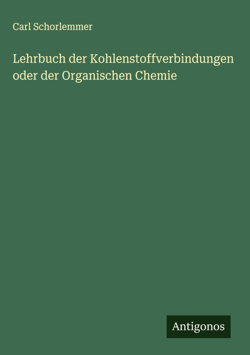 Libro Lehrbuch der Kohlenstoffverbindungen oder der Organischen Chemie 