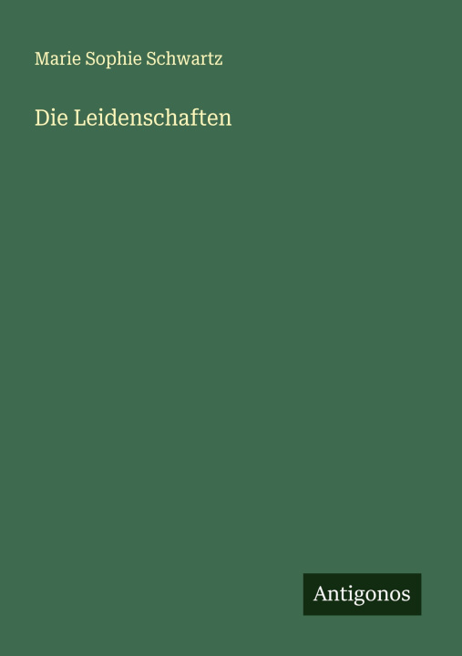 Kniha Die Leidenschaften Marie Sophie Schwartz