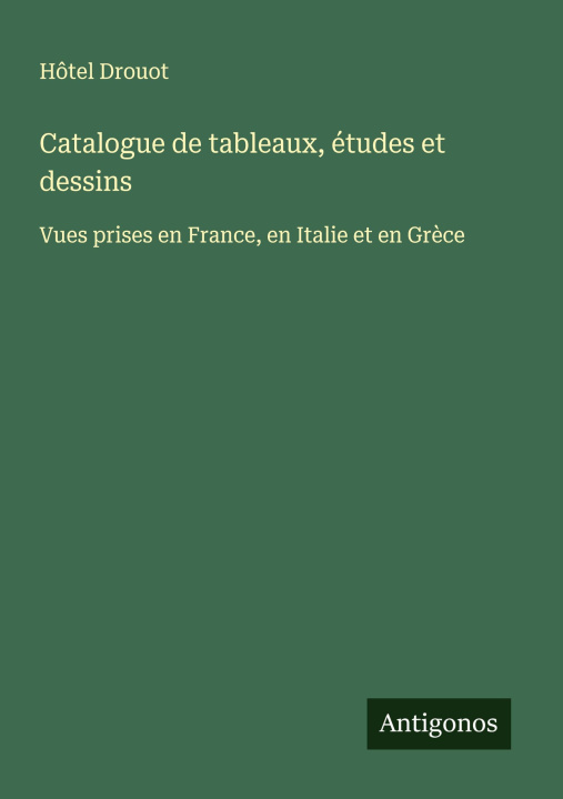 Kniha Catalogue de tableaux, études et dessins Hôtel Drouot