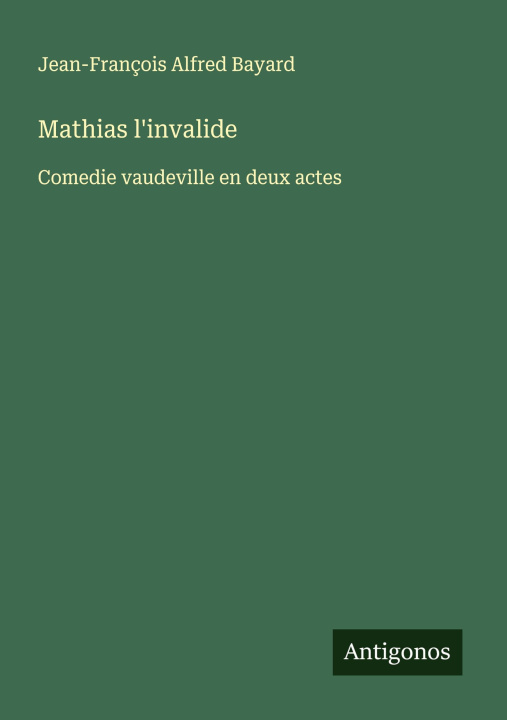 Knjiga Mathias l'invalide Jean-François Alfred Bayard