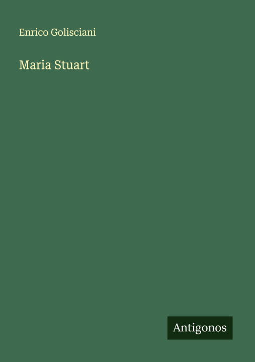 Kniha Maria Stuart Enrico Golisciani
