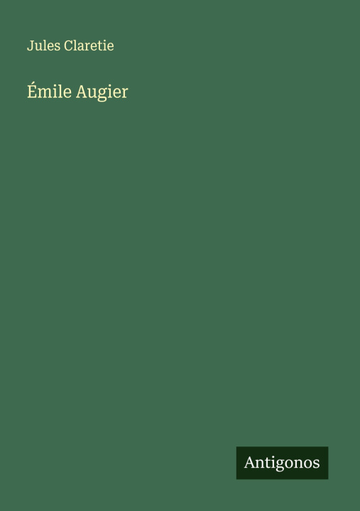 Kniha Émile Augier Jules Claretie