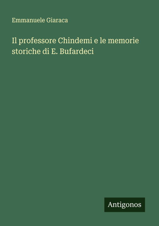 Knjiga Il professore Chindemi e le memorie storiche di E. Bufardeci Emmanuele Giaraca
