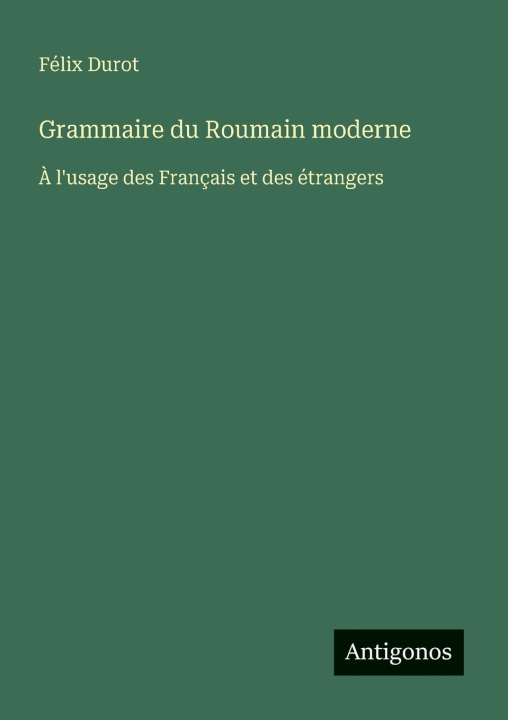 Knjiga Grammaire du Roumain moderne Félix Durot