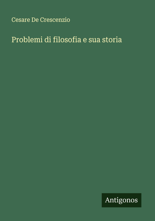 Knjiga Problemi di filosofia e sua storia Cesare De Crescenzio