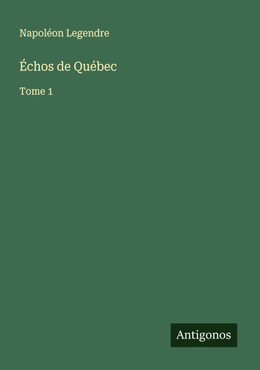 Kniha Échos de Québec Napoléon Legendre