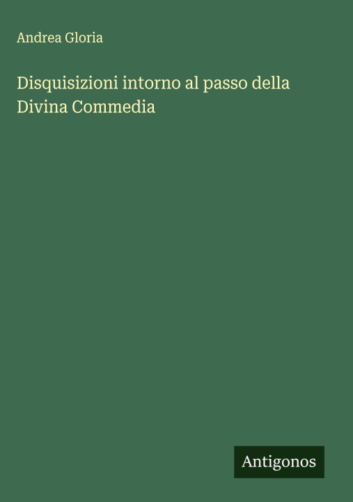 Kniha Disquisizioni intorno al passo della Divina Commedia Andrea Gloria