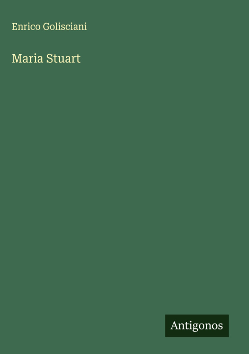 Kniha Maria Stuart Enrico Golisciani