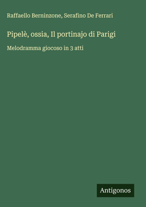 Libro Pipelè, ossia, Il portinajo di Parigi Serafino de Ferrari