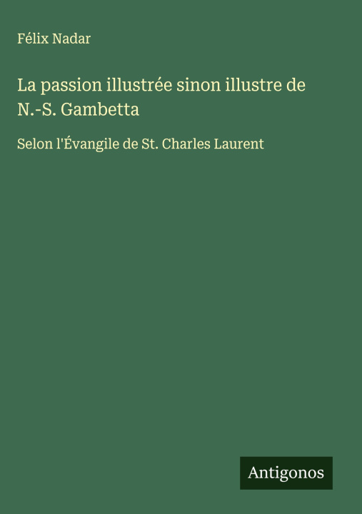 Knjiga La passion illustrée sinon illustre de N.-S. Gambetta Félix Nadar