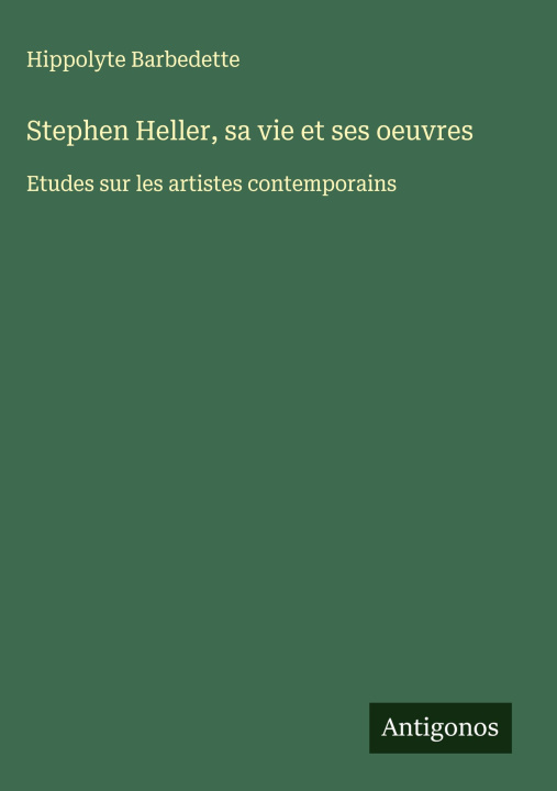 Boek Stephen Heller, sa vie et ses oeuvres Hippolyte Barbedette