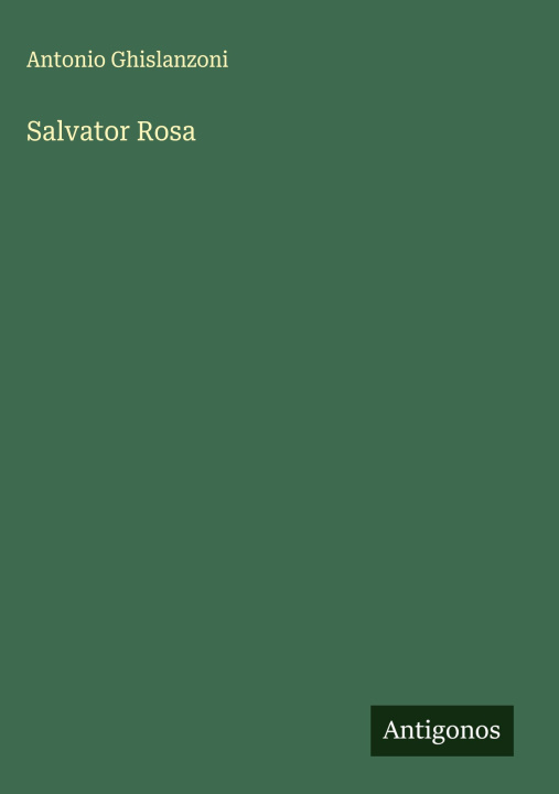 Kniha Salvator Rosa Antonio Ghislanzoni