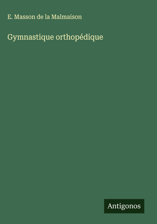 Kniha Gymnastique orthopédique E. Masson de la Malmaison