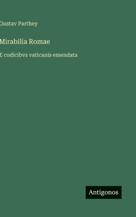 Kniha Mirabilia Romae Gustav Parthey