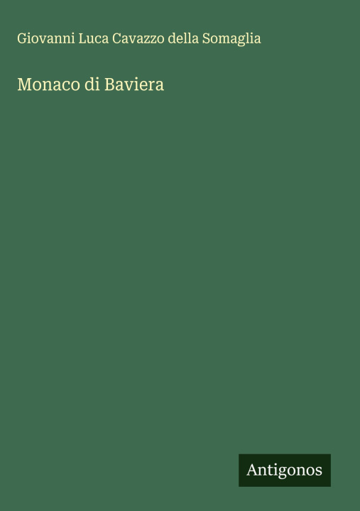 Kniha Monaco di Baviera Giovanni Luca Cavazzo della Somaglia