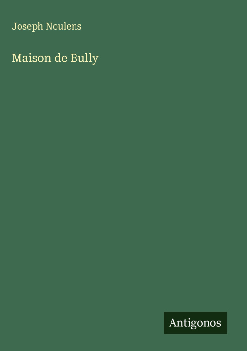 Kniha Maison de Bully Joseph Noulens