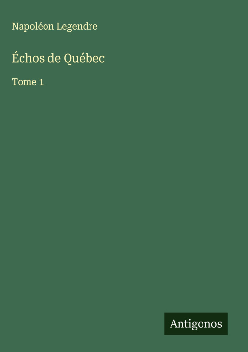 Kniha Échos de Québec Napoléon Legendre