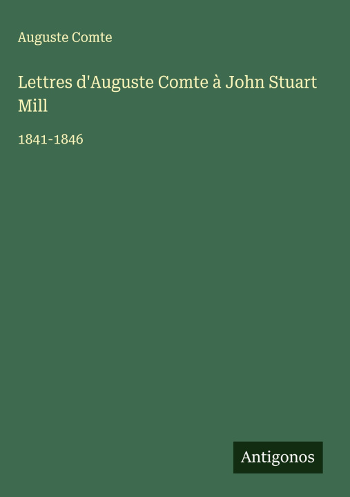 Kniha Lettres d'Auguste Comte à John Stuart Mill 