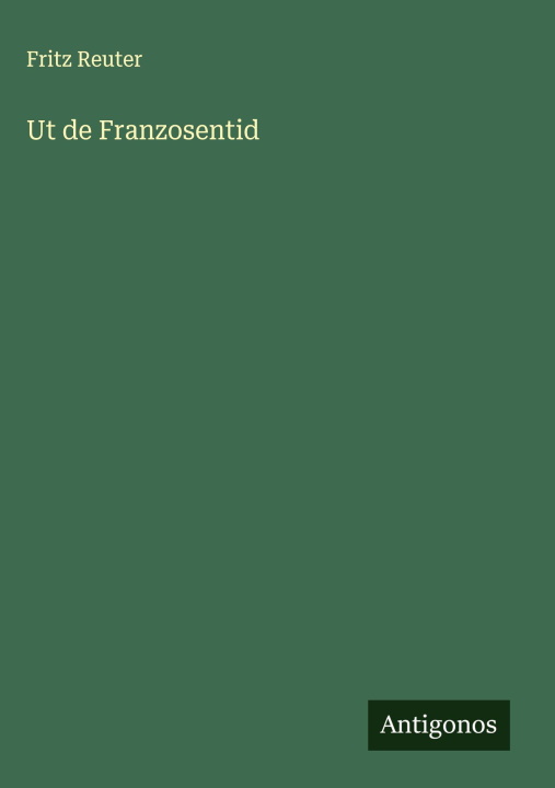Kniha Ut de Franzosentid Fritz Reuter