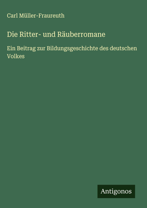 Knjiga Die Ritter- und Räuberromane Carl Müller-Fraureuth