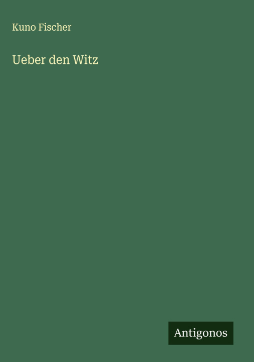 Knjiga Ueber den Witz Kuno Fischer