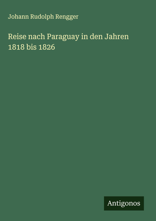 Kniha Reise nach Paraguay in den Jahren 1818 bis 1826 